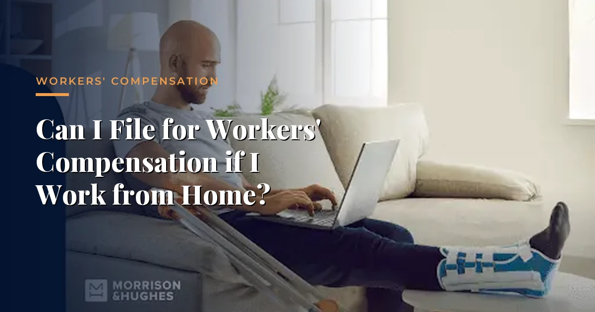 ¿Puedo Solicitar una Indemnización por Accidente Laboral si Trabajo Desde Casa? — Compensación Laboral, Morrison & Hughes