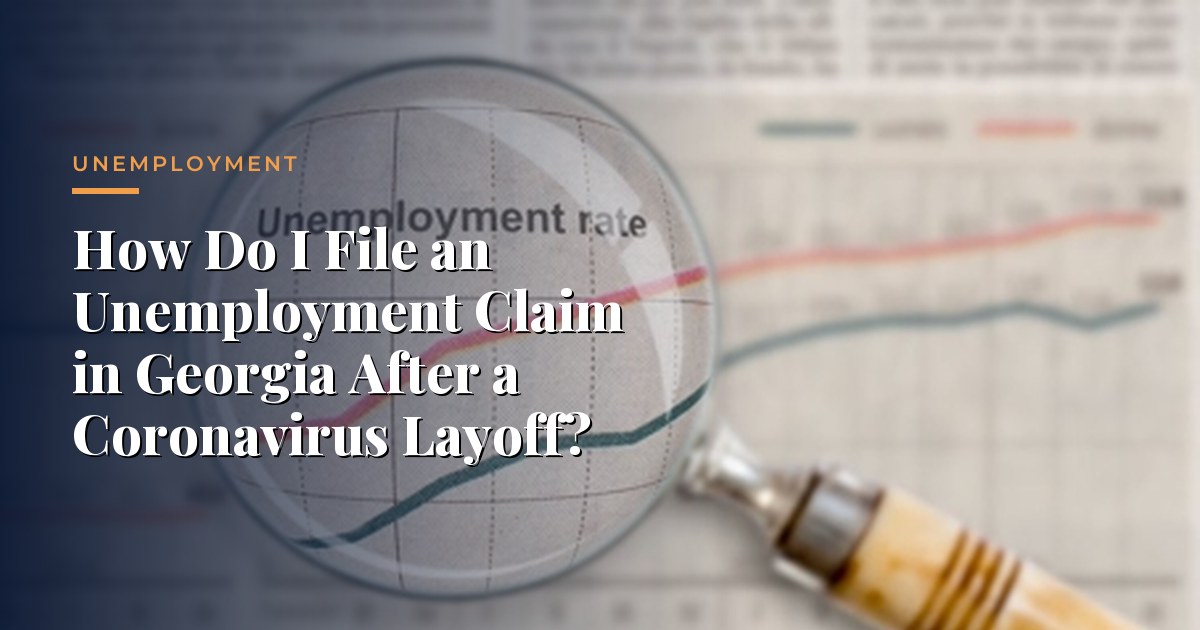 How Do I File an Unemployment Claim in Georgia After a Coronavirus Layoff? — Unemployment, Morrison & Hughes