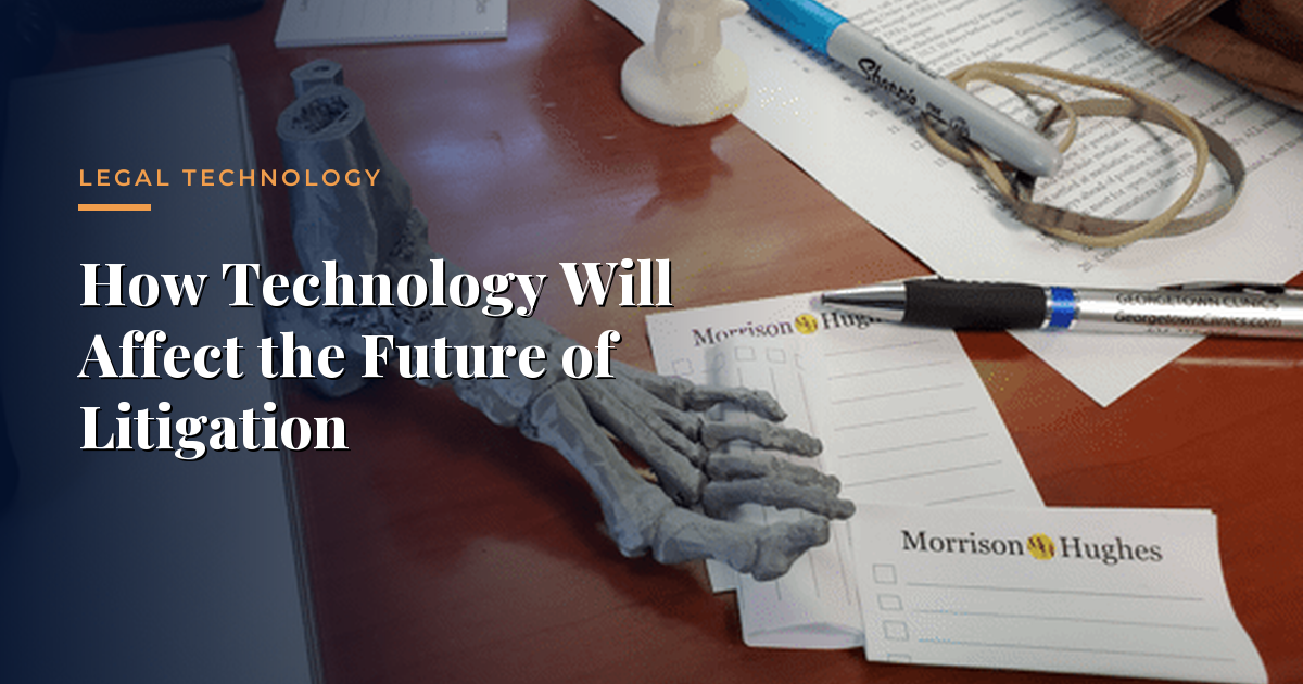 How Technology Will Affect the Future of Litigation — Legal Technology, Morrison & Hughes