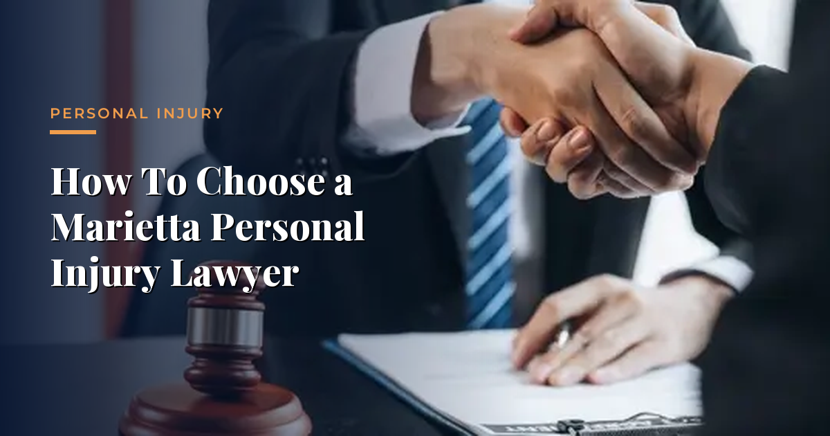 How To Choose a Marietta Personal Injury Lawyer — Personal Injury, Morrison & Hughes