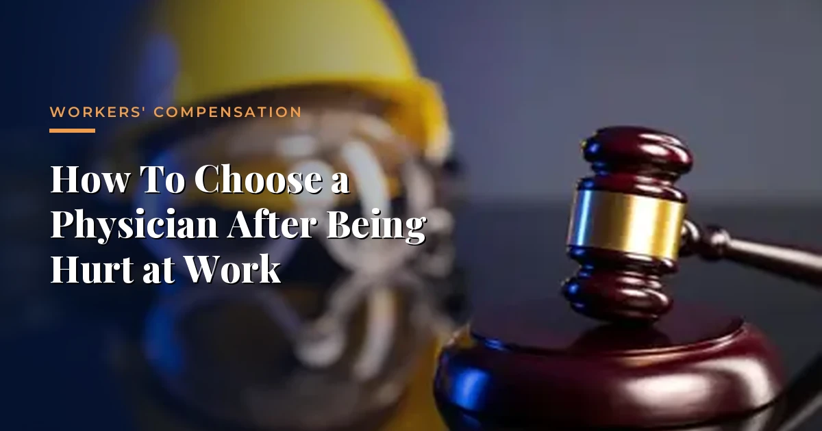 How To Choose a Physician After Being Hurt at Work — Workers' Compensation, Morrison & Hughes