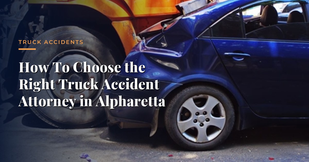 How To Choose the Right Truck Accident Attorney in Alpharetta — Truck Accidents, Morrison & Hughes