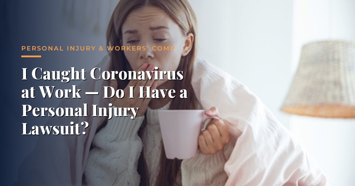 Contraje el Coronavirus en el Trabajo &mdash; &iquest;Puedo Presentar una Demanda por Lesiones Personales? &mdash; Lesiones Personales y Compensaci&oacute;n Laboral, Morrison & Hughes