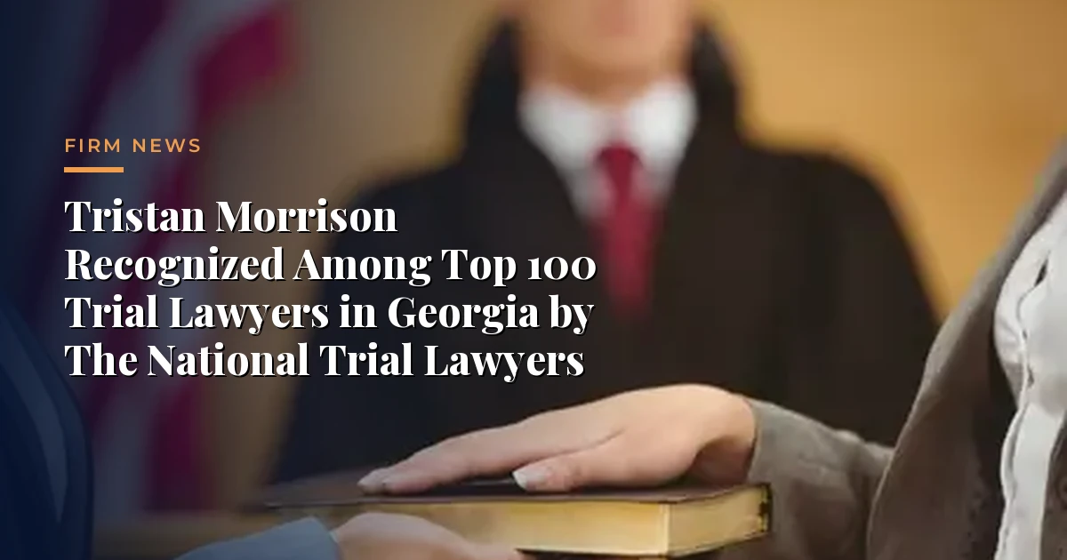 Tristan Morrison, Reconocido Entre los 100 Mejores Abogados Litigantes de Georgia &mdash; Noticias del Bufete, Morrison & Hughes